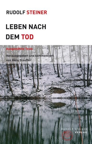 Steiner, Rudolf. Leben nach dem Tod - Ausgwählte Texte. Steiner Verlag, Dornach, 2008.
