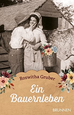 Gruber, Roswitha. Ein Bauernleben. Brunnen-Verlag GmbH, 2021.