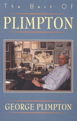 Plimpton, George. The Best of Plimpton. Grove/Atlantic, 1994.