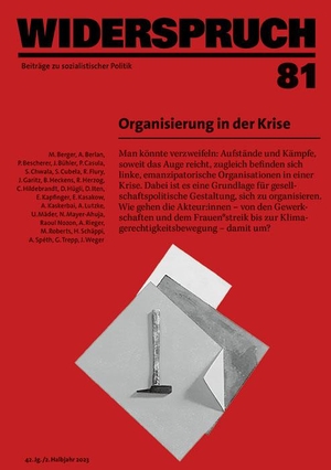 Berger, Miriam / Berlan, Aurélien et al. Widerspruch 81 - Organisierung in der Krise. Rotpunktverlag, 2023.