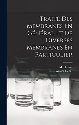 Bichat, Xavier. Traité Des Membranes En Général Et De Diverses Membranes En Particulier. Creative Media Partners, LLC, 2022.