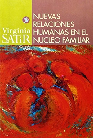 Satir, Virginia. Nuevas Relaciones Humanas En El Nucleo Familiar. Editorial Terracota, 2005.
