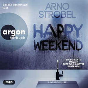 Strobel, Arno. Happy Weekend - Die perfekte Auszeit. Euer schlimmster Albtraum. - Nervenkitzel pur von Nr.1-Bestsellerautor Arno Strobel. Argon Verlag GmbH, 2026.