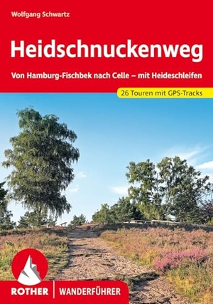 Schwartz, Wolfgang. Heidschnuckenweg - Von Hamburg-Fischbek nach Celle - mit Heideschleifen. 26 Touren mit GPS-Tracks. Bergverlag Rother, 2024.
