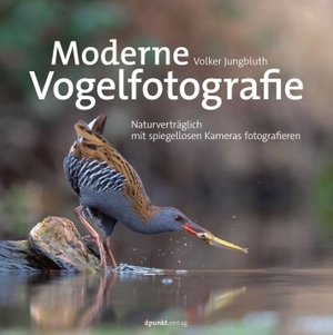 Jungbluth, Volker. Moderne Vogelfotografie - Naturverträglich mit spiegellosen Kameras fotografieren. Dpunkt.Verlag GmbH, 2024.