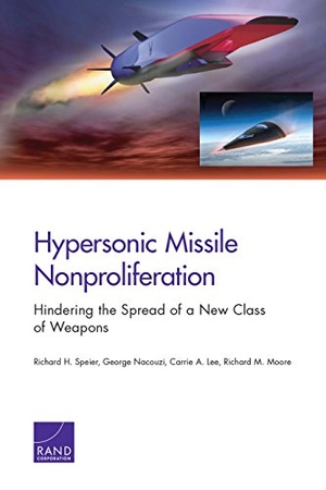 Speier, Richard H / Nacouzi, George et al. Hypersonic Missile Nonproliferation - Hindering the Spread of a New Class of Weapons. RAND Corporation, 2017.
