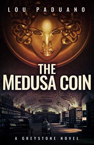 Paduano, Lou. The Medusa Coin - A Greystone Novel. Eleven Ten Publishing LLC, 2017.