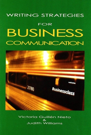 Guillén Nieto, Victoria / Judith Williams. Writing strategies for business communication. Editorial Aguaclara, 2004.