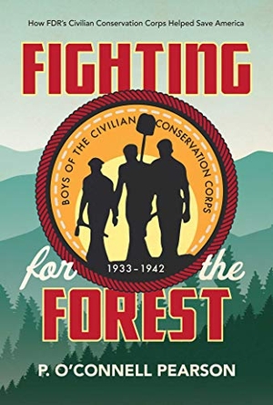 Pearson. Fighting for the Forest - How FDR's Civilian Conservation Corps Helped Save America. Simon & Schuster Books for Young Readers, 2019.