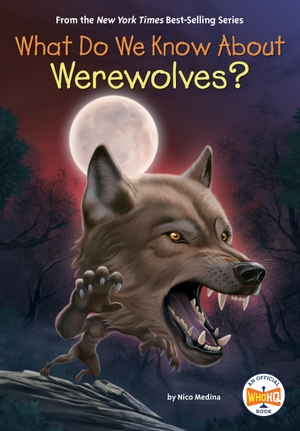 Medina, Nico / Who Hq. What Do We Know About Werewolves?. Penguin Putnam Inc, 2026.