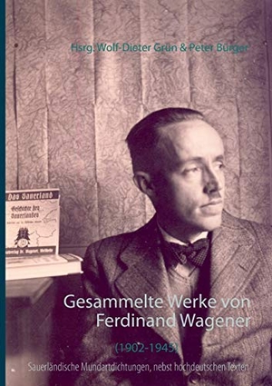 Wagener, Ferdinand. Gesammelte Werke in sauerländischer Mundart - nebst hochdeutschen Texten. Books on Demand, 2017.