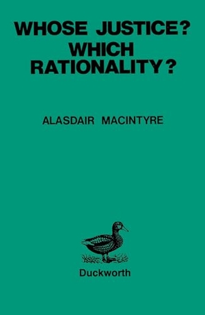 Macintyre, Alasdair. Whose Justice? - Which Rationality?. Bloomsbury Publishing plc, 2013.