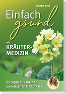 Einfach gsund mit Kräutermedizin