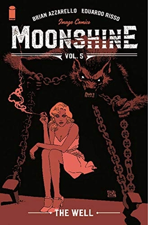 Azzarello, Brian. Moonshine Volume 5: The Well. Image Comics, 2021.