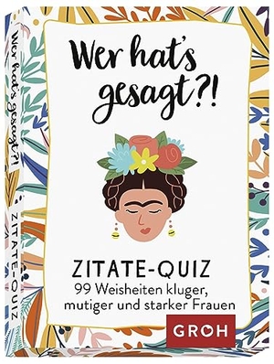Groh Verlag (Hrsg.). Wer hat's gesagt?! 99 Weisheiten kluger, mutiger und starker Frauen - Zitate-Quiz. Groh Verlag, 2021.