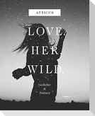 Love - Her - Wild, Gedichte und Notizen