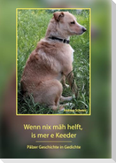 Wenn nix mäh helft, is mer e Keeder