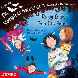Gehm, Franziska. Die Vampirschwestern 12. Ruhig Blut, Frau Ete Petete. Jumbo Neue Medien + Verla, 2015.