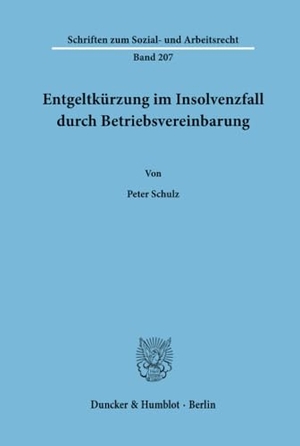Schulz, Peter. Entgeltkürzung im Insolvenzfall durch Betriebsvereinbarung.. Duncker & Humblot, 2002.