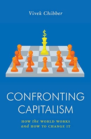 Chibber, Vivek. Confronting Capitalism - How the World Works and How to Change It. Verso Books, 2022.