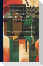Original Sanskrit Texts On the Origin and History of the People of India: Mythical and Legendary Accounts of the Origin of Caste, with an Enquiry Into