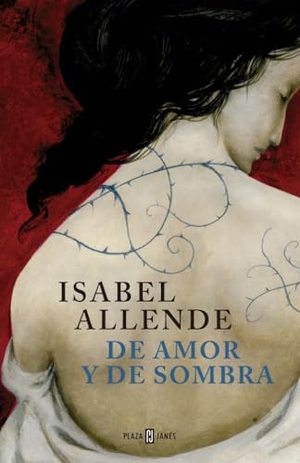 Allende, Isabel. De amor y de sombra. Plaza & Janés, 2012.