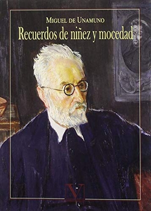 Unamuno, Miguel De. Recuerdos de niñez y mocedad. Editorial Verbum, S.L., 2019.