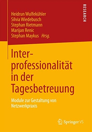 Wulfekühler, Heidrun / Silvia Wiedebusch et al (Hrsg.). Interprofessionalität in der Tagesbetreuung - Module zur Gestaltung von Netzwerkpraxis. Springer Fachmedien Wiesbaden, 2013.
