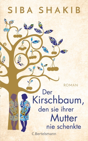 Shakib, Siba. Der Kirschbaum, den sie ihrer Mutter nie schenkte - Roman. Bertelsmann Verlag, 2021.
