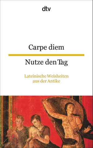 Carpe diem Nutze den Tag - Lateinische Weisheiten aus der Antike. dtv Verlagsgesellschaft, 2010.