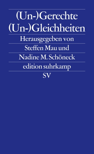 Mau, Steffen / Nadine M. Schöneck (Hrsg.). (Un-)Gerechte (Un-)Gleichheiten. Suhrkamp Verlag AG, 2015.