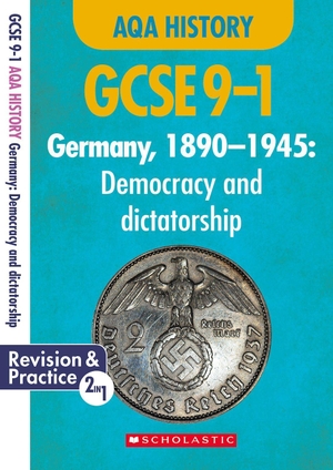 Bircher, Rob. Germany, 1890-1945 - Democracy and Dictatorship (GCSE 9-1 AQA History). Scholastic, 2020.