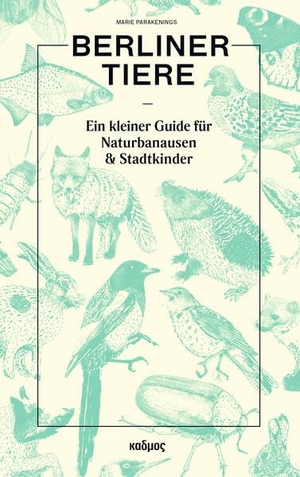Parakenings, Marie. Berliner Tiere - Ein kleiner Guide für Naturbanausen und Stadtkinder. Kulturverlag Kadmos, 2026.