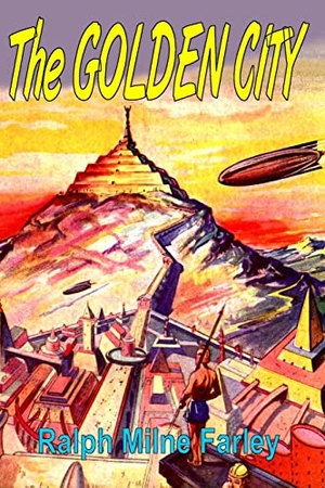 Farley, Ralph Milne. The Golden City. Lulu.com, 2015.
