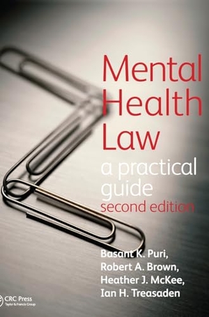 Puri, Basant / Brown, Robert et al. Mental Health Law 2E A Practical Guide. CRC Press, 2017.