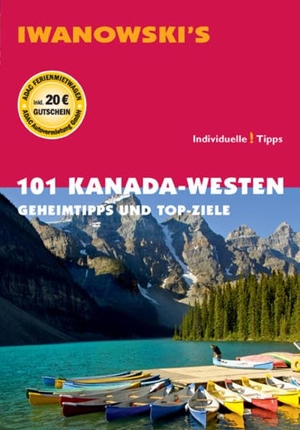 Auer, Kerstin. 101 Kanada-Westen - Geheimtipps und Top-Ziele. Iwanowski Verlag, 2013.