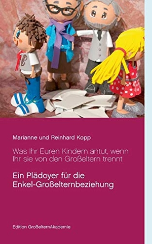 Kopp, Marianne / Reinhard Kopp. Was Ihr Euren Kindern antut, wenn Ihr sie von den Großeltern trennt. Books on Demand, 2021.