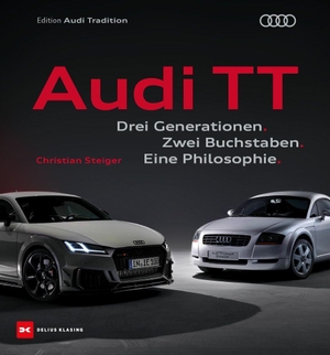 Steiger, Christian. Audi TT - Drei Generationen. Zwei Buchstaben. Eine Philosophie.. Delius Klasing Vlg GmbH, 2027.