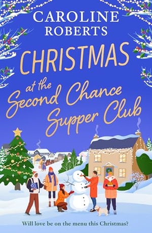 Roberts, Caroline. Christmas at The Second Chance Supper Club. HarperCollins Publishers, 2025.