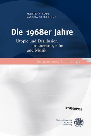 Kopf, Martina / Sascha Seiler (Hrsg.). Die 1968er Jahre - Utopie und Desillusion in Literatur, Film und Musik. Universitätsverlag Winter, 2023.