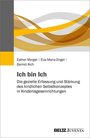 Merget, Esther / Engel, Eva-Maria et al. Ich bin Ich - Die gezielte Erfassung und Stärkung des kindlichen Selbstkonzeptes in Kindertageseinrichtungen. Juventa Verlag GmbH, 2021.