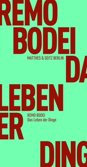 Bodei, Remo. Das Leben der Dinge. Matthes & Seitz Verlag, 2020.