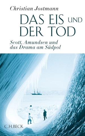 Jostmann, Christian. Das Eis und der Tod - Scott, Amundsen und das Drama am Südpol. C.H. Beck, 2020.