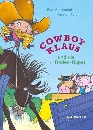 Teich, Karsten / Eva Muszynski. Cowboy Klaus und die Rodeo-Rüpel. Tulipan Verlag, 2024.