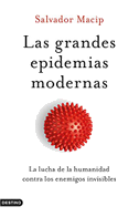 Las grandes epidemias modernas : la lucha de la humanidad contra los enemigos invisibles