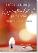 Espiritualidad para ahora : verbos para el hortelano del espíritu
