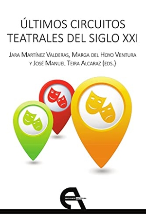 Martínez Valderas, Jara / Conchita Piña. Últimos circuitos teatrales del siglo XXI. Ediciones Antígona, S.L., 2021.