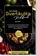 Das große Divertikulitis Kochbuch!  Inklusive 14 Tage Ernährungsplan und Nährwerteangaben! 1. Auflage