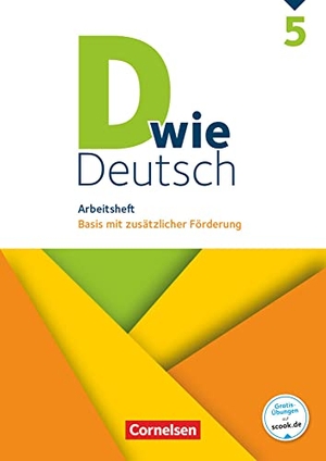 Angel, Margret / Deters, Ulrich et al. D wie Deutsch - Zu allen Ausgaben 5. Schuljahr - Arbeitsheft mit Lösungen - Basis mit zusätzlicher Förderung. Cornelsen Verlag GmbH, 2018.