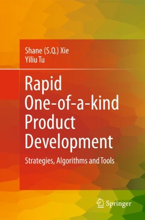 Xie / Yiliu Tu. Rapid One-Of-A-Kind Product Development - Strategies, Algorithms and Tools. Springer London, 2011.